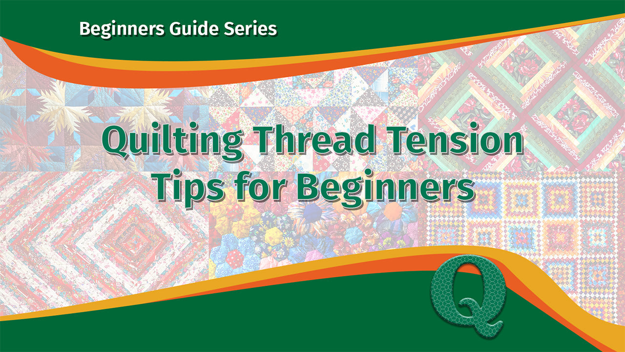 Quilting Thread Tension Tips for Beginners
