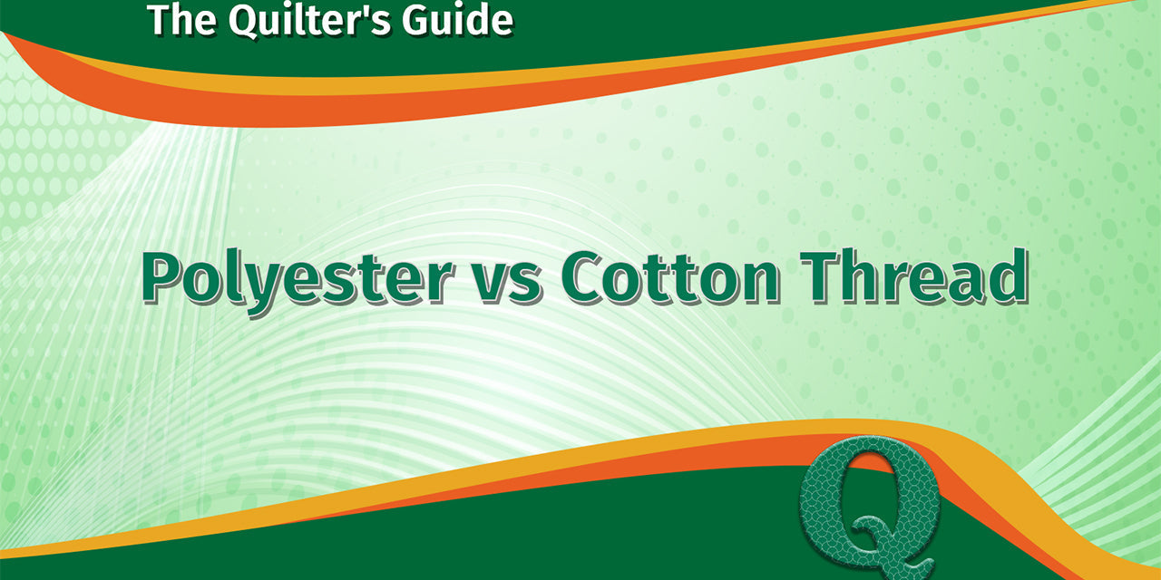 Polyester vs Cotton Thread: A Quilter's Guide